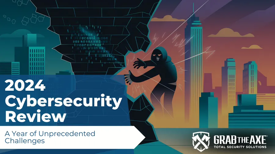2024 Cybersecurity Review: A Year of Unprecedented Challenges
