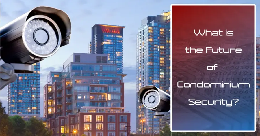 Elevate Your Protection: The Evolution of Condominium Security Solutions
