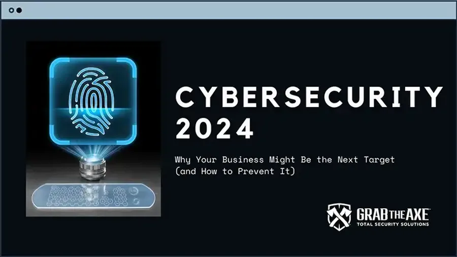 Cybersecurity 2024: Why Your Business Might Be the Next Target (and How to Prevent It)