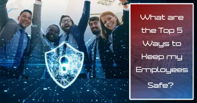 Empower Your Workforce: 5 Dynamic Employee Safety Strategies Every Business Needs