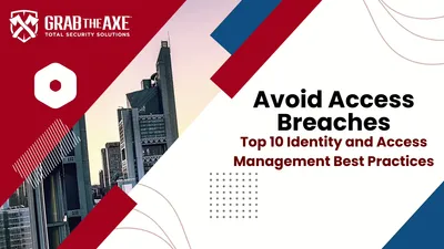 Avoid Access Breaches: Top 10 Identity and Access Management Best Practices