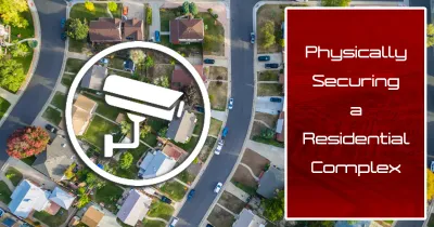 Physical Security in Residential Complexes: Essential Strategies for Safeguarding Your Community