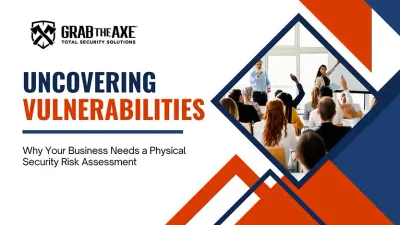 Uncovering Vulnerabilities: Why Your Business Needs a Physical Security Risk Assessment