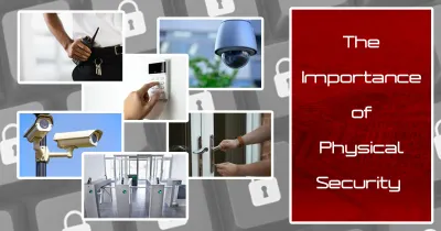 The Critical Role of Physical Security Solutions: Empowering Your Defense