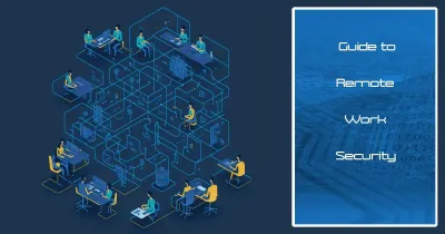 Essential Remote Work Security Practices in the Digital Age