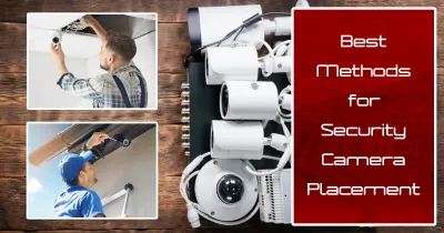 Ultimate Guide to Security Camera Placement: Maximize Your Protection